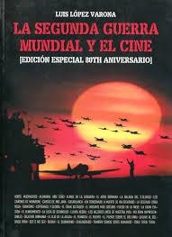 La segunda guerra mundial y el cine | 9788412094701 | López Varona, Luis | Librería Castillón - Comprar libros online Aragón, Barbastro