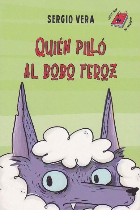 QUIEN PILLO AL BOBO FEROZ | 9788494842368 | VERA, SERGIO | Librería Castillón - Comprar libros online Aragón, Barbastro