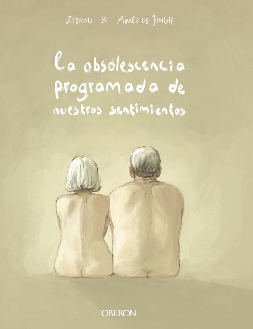 La obsolescencia programada de nuestros sentimientos | 9788441541658 | Zidrou; Jongh, Aimée de | Librería Castillón - Comprar libros online Aragón, Barbastro