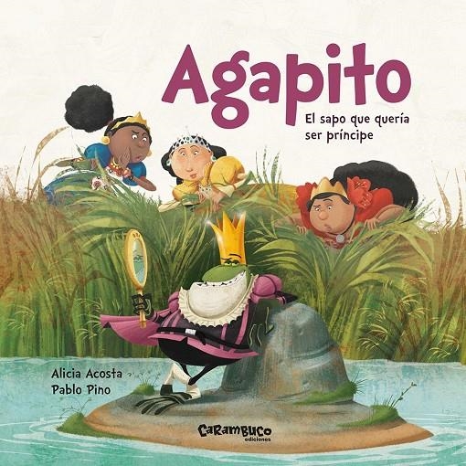 Agapito. El sapo que quería ser príncipe | 9788417766108 | Acosta, Alicia ; Sebastián Pino, Pablo | Librería Castillón - Comprar libros online Aragón, Barbastro