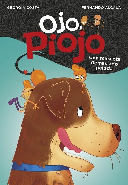 Una mascota demasiado peluda (Ojo, Piojo 4) | 9788417922061 | Geòrgia Costa Fernando Alcalá | Librería Castillón - Comprar libros online Aragón, Barbastro