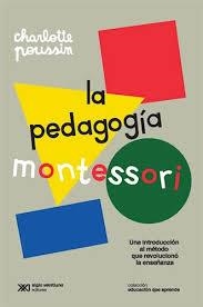 LA PEDAGOGÍA MONTESSORI | 9789876299510 | CHARLOTTE POUSSIN | Librería Castillón - Comprar libros online Aragón, Barbastro