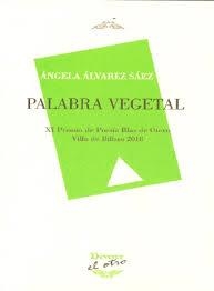 Palabra vegetal | 9788416459780 | Álvarez Sáez, Ángela | Librería Castillón - Comprar libros online Aragón, Barbastro