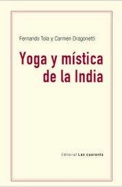 YOGA Y MISTICA DE LA INDIA | 9789874936110 | TOLA FERNANDO ; DRAGONETTI CARMEN | Librería Castillón - Comprar libros online Aragón, Barbastro