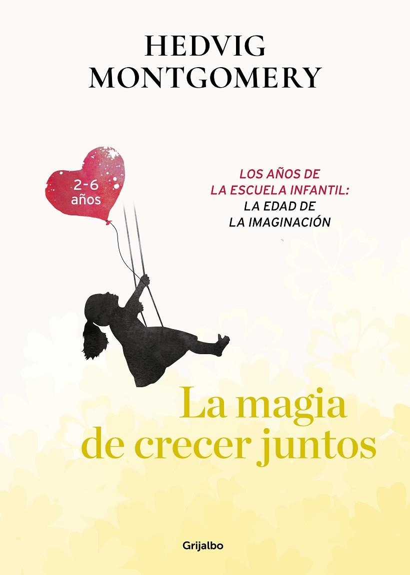 La magia de crecer juntos. Los años de la escuela infantil: la edad de la imagin | 9788417752149 | Hedvig Montgomery | Librería Castillón - Comprar libros online Aragón, Barbastro