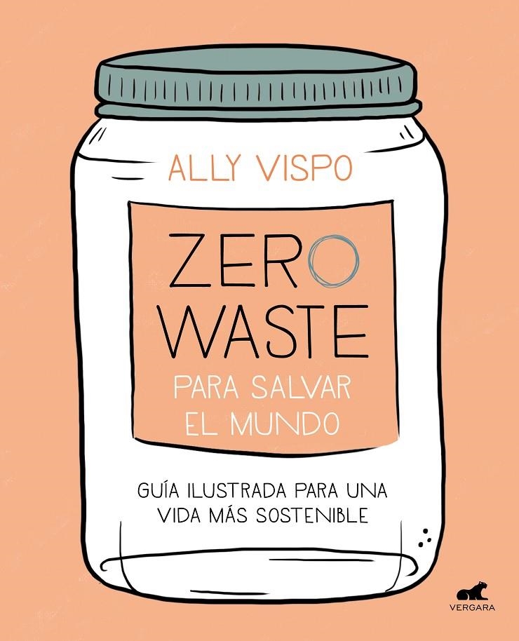 Zero Waste para salvar el mundo | 9788417664442 | Vispo, Ally | Librería Castillón - Comprar libros online Aragón, Barbastro