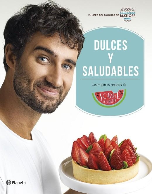 Dulces y saludables | 9788408207849 | Saludable, Jorge | Librería Castillón - Comprar libros online Aragón, Barbastro