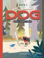 APRENDE INGLÉS CON DOG: CAN I PAINT YOU? | 9788467936247 | G.C.,SAM | Librería Castillón - Comprar libros online Aragón, Barbastro