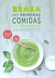 Mis primeras comidas con Babycook | 9788446047650 | Portelli, Laura/Saintagne, Christophe | Librería Castillón - Comprar libros online Aragón, Barbastro