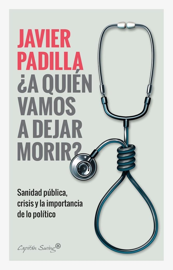 ¿A quien vamos a dejar morir? | 9788412064421 | Padilla, Javier | Librería Castillón - Comprar libros online Aragón, Barbastro