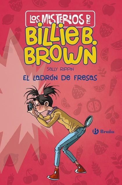 Los misterios de Billie B. Brown 4 : El ladrón de fresas | 9788469627266 | Rippin, Sally | Librería Castillón - Comprar libros online Aragón, Barbastro