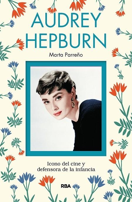 Audrey Hepburn | 9788491873211 | Parreño Gala, Marta | Librería Castillón - Comprar libros online Aragón, Barbastro