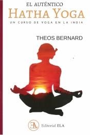 EL AUTÉNTICO HATHA YOGA | 9788499502038 | BERNARD, THEOS | Librería Castillón - Comprar libros online Aragón, Barbastro