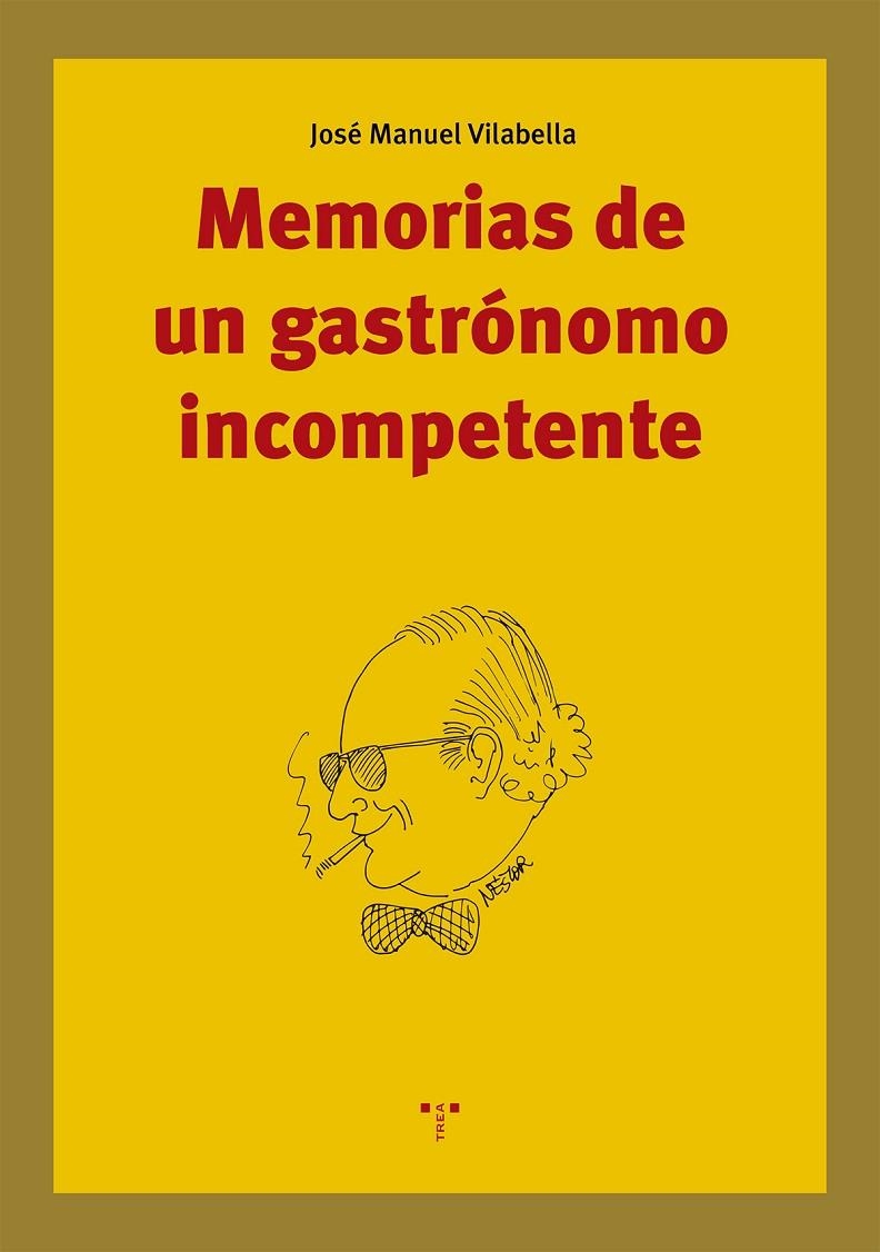 Memorias de un gastrónomo incompetente | 9788417767938 | Vilabella Guardiola, José Manuel | Librería Castillón - Comprar libros online Aragón, Barbastro