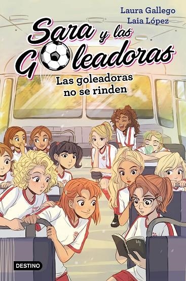 Las Goleadoras no se rinden - Sara y las Goleadoras 5 | 9788408214687 | Gallego, Laura; López, Laia | Librería Castillón - Comprar libros online Aragón, Barbastro