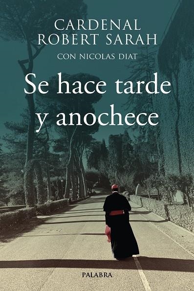 Se hace tarde y anochece | 9788490618929 | Sarah, Cardenal Robert | Librería Castillón - Comprar libros online Aragón, Barbastro