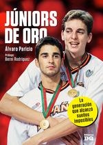 JUNIORS DE ORO LA GENERACION QUE ALCANZO SUEÑOS IMPOSIBLES | 9788494465543 | PARICIO ALVARO | Librería Castillón - Comprar libros online Aragón, Barbastro