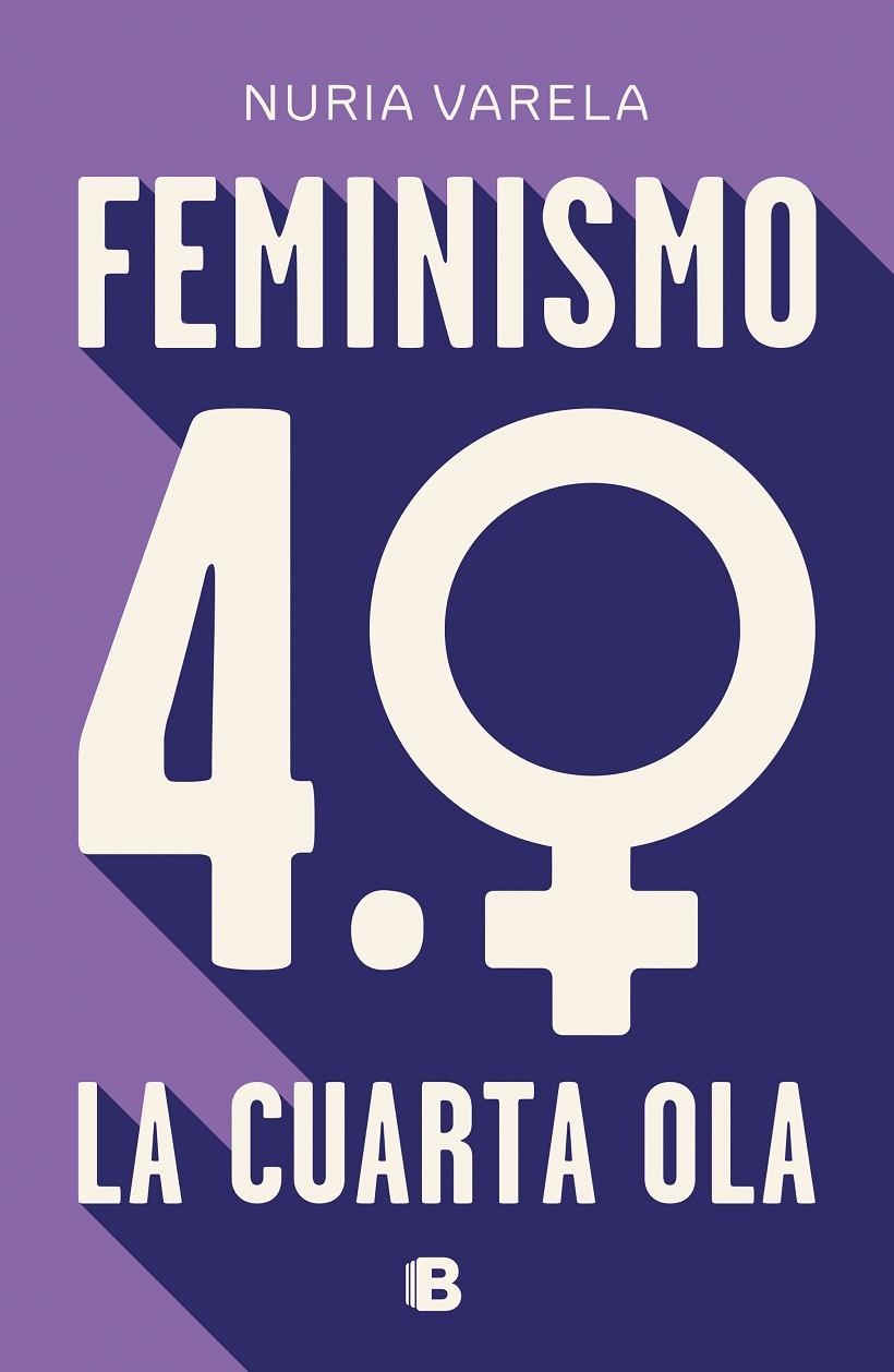 Feminismo 4.0. La cuarta ola | 9788466664431 | Nuria Varela | Librería Castillón - Comprar libros online Aragón, Barbastro