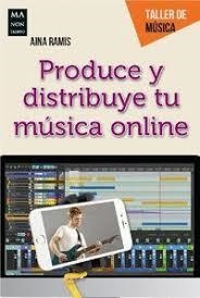 Produce y distribuye tu música online | 9788412004830 | Ramis Plomer, Aina | Librería Castillón - Comprar libros online Aragón, Barbastro