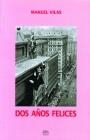 Dos años felices | 9788488688262 | Manuel Vilas Vidal | Librería Castillón - Comprar libros online Aragón, Barbastro