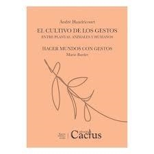 CULTIVO DE LOS GESTOS ; HACER MUNDOS CON GESTOS | 9789873831386 | HAUDRICOURT / BARDET | Librería Castillón - Comprar libros online Aragón, Barbastro