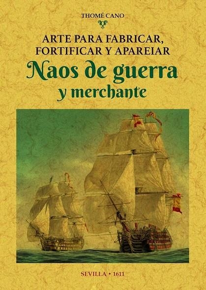 Arte para fabricar, fortificar y apareiar naos de guerra y merchante | 9788490016190 | Cano, Thome | Librería Castillón - Comprar libros online Aragón, Barbastro