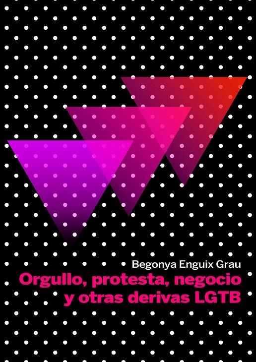 Orgullo, protesta, negocio y otras derivas LGTB | 9788497442640 | Enguix Grau, Begonya | Librería Castillón - Comprar libros online Aragón, Barbastro