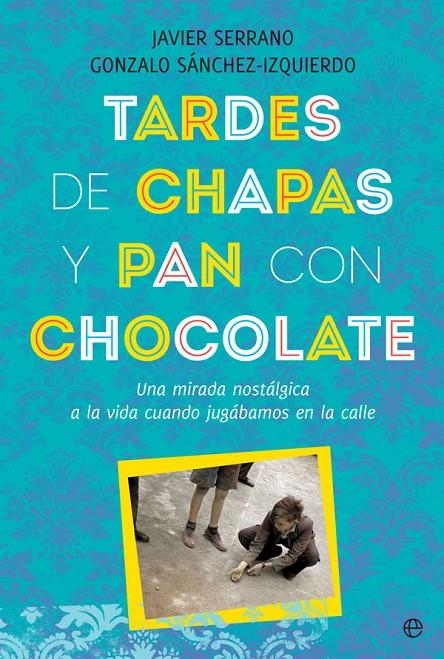 Tardes de chapas y pan con chocolate | 9788491646808 | Serrano, Javier ; Sánchez-Izquierdo, Gonzalo | Librería Castillón - Comprar libros online Aragón, Barbastro