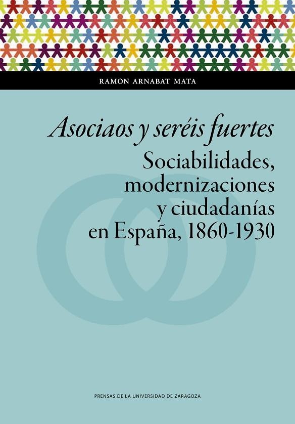 Asociaos y seréis fuertes. Sociabilidades, modernizaciones y ciudadanías en Espa | 9788417633677 | Arnabat Mata, Ramon | Librería Castillón - Comprar libros online Aragón, Barbastro