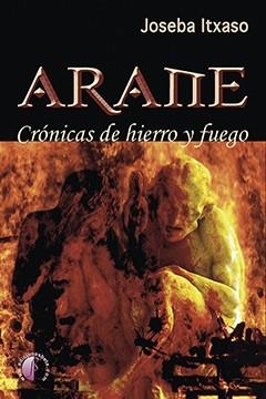 Arane. Crónicas de hierro y fuego | 9788417634278 | Itxaso Zubiaga, Joseba | Librería Castillón - Comprar libros online Aragón, Barbastro