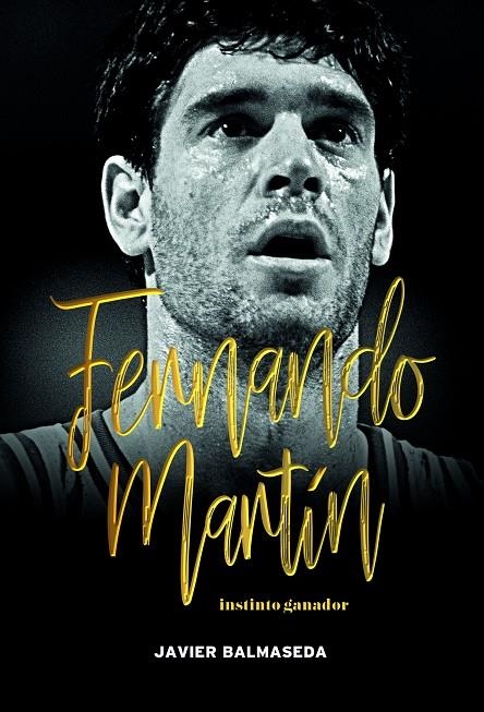 Fernando Martín. Instinto ganador | 9788415448402 | Balmaseda Gómez, Javier | Librería Castillón - Comprar libros online Aragón, Barbastro