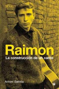 RAIMON LA CONSTRUCCION DE UN CANTO | 9788478714292 | BATISTA, ANTONI | Librería Castillón - Comprar libros online Aragón, Barbastro