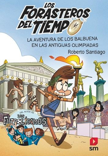 Los Forasteros del Tiempo 8 : La aventura de los Balbuena en las antiguas olimpiadas | 9788413181783 | Santiago, Roberto | Librería Castillón - Comprar libros online Aragón, Barbastro