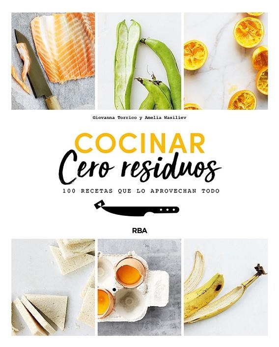 Cocinar cero residuos | 9788491874690 | Torrico Giovanna ; Wasiliev Amelia | Librería Castillón - Comprar libros online Aragón, Barbastro