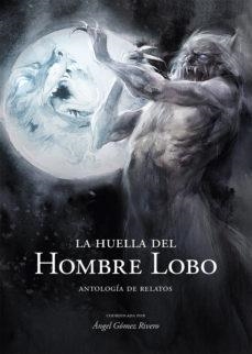 LA HUELLA DEL HOMBRE LOBO | 9788496235779 | GOMEZ RIVERO, ANGEL | Librería Castillón - Comprar libros online Aragón, Barbastro