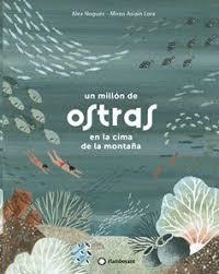 Un millón de ostras en lo alto de la montaña | 9788417749354 | Nogués, Alex | Librería Castillón - Comprar libros online Aragón, Barbastro