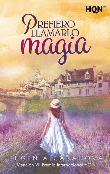 Prefiero llamarlo magia (Mención VII Premio Internacional HQÑ) | 9788413284811 | Casanova, Eugenia | Librería Castillón - Comprar libros online Aragón, Barbastro