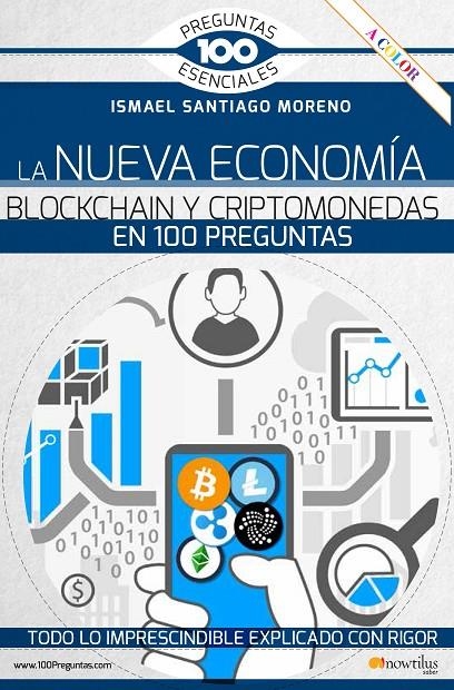 La nueva economía blockchain y criptomonedas en 100 preguntas | 9788413050836 | Santiago Moreno, Ismael | Librería Castillón - Comprar libros online Aragón, Barbastro