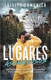 Lugares asombrosos | 9788420452876 | Villar (Luisito Comunica), Luis | Librería Castillón - Comprar libros online Aragón, Barbastro