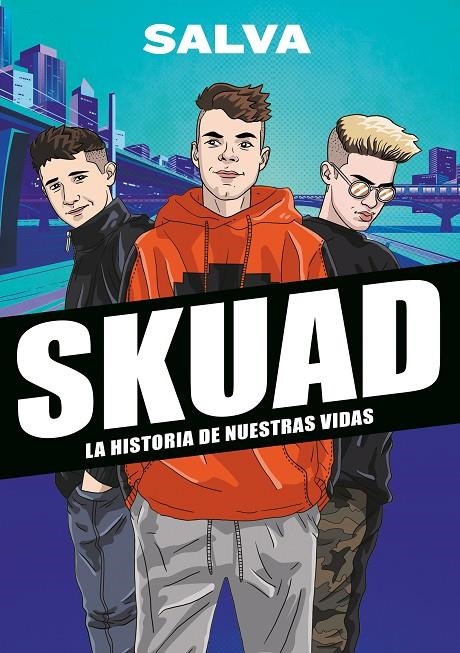 SKUAD. La historia de nuestras vidas | 9788417922535 | Salva | Librería Castillón - Comprar libros online Aragón, Barbastro