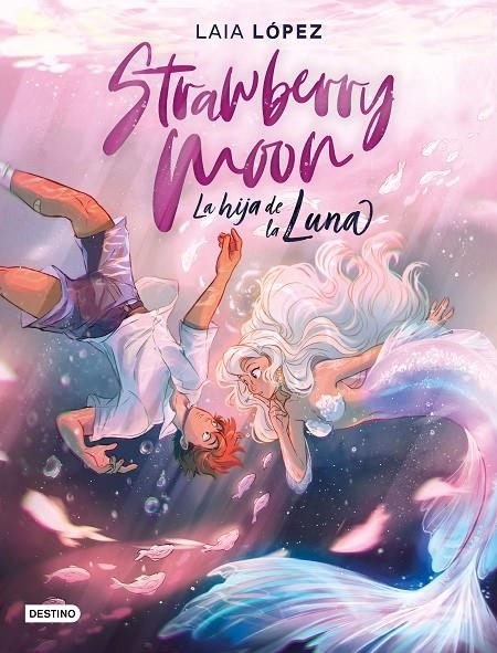 Strawberry Moon. La hija de la luna | 9788408217220 | Laia López | Librería Castillón - Comprar libros online Aragón, Barbastro