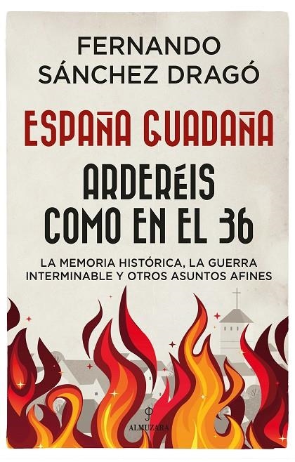 España guadaña. Arderéis como en el 36 | 9788417954642 | Sánchez Dragó, Fernando | Librería Castillón - Comprar libros online Aragón, Barbastro