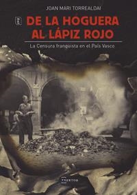 De la hoguera al lápiz rojo | 9788471486400 | Torrealdai Nabea, Joan Mari Torrealdai Nabea | Librería Castillón - Comprar libros online Aragón, Barbastro