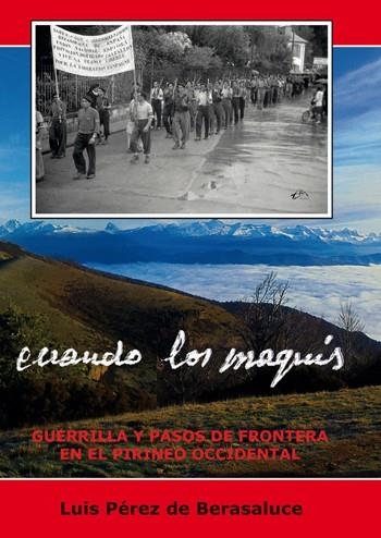 Cuando los maquis : Guerrilla y pasos de frontera en el Pirineo occidental | 9788409063581 | Pérez de Berasaluce, Luis | Librería Castillón - Comprar libros online Aragón, Barbastro