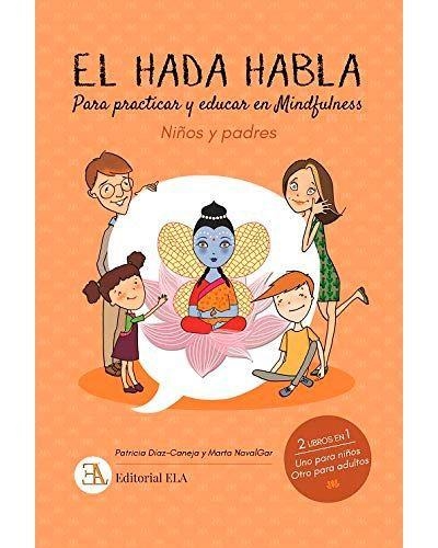 EL HADA HABLA : MINDFULNESS PARA NIÑOS Y PADRES | 9788499502113 | DÍAZ CANEJA, PATRICIA | Librería Castillón - Comprar libros online Aragón, Barbastro