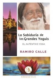 LA SABIDURÍA DE LOS GRANDES YOGUIS | 9788499501932 | CALLE CAPILLA, RAMIRO | Librería Castillón - Comprar libros online Aragón, Barbastro