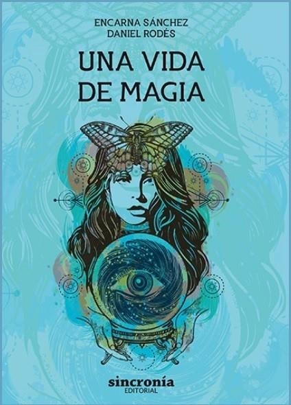 UNA VIDA DE MAGIA | 9788412014020 | RODES, DANIEL; SANCHEZ, ENCARNA | Librería Castillón - Comprar libros online Aragón, Barbastro