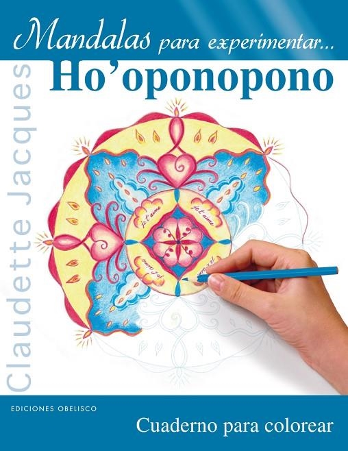 Mandalas para experimentar... Ho'oponopono | 9788491112631 | JACQUES, CLAUDETTE | Librería Castillón - Comprar libros online Aragón, Barbastro