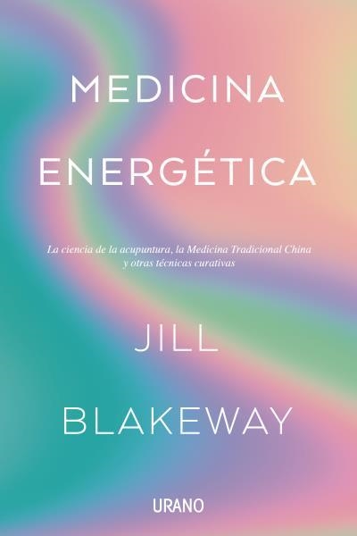 Medicina energética | 9788416720828 | Blakeway, Jill | Librería Castillón - Comprar libros online Aragón, Barbastro