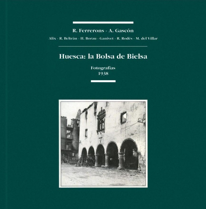 La bolsa de Bielsa : fotografías 1938 | 9788486978860 | Ferrerons, Ramón; Gascón, Antonio | Librería Castillón - Comprar libros online Aragón, Barbastro